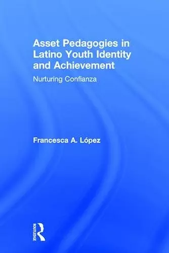 Asset Pedagogies in Latino Youth Identity and Achievement cover