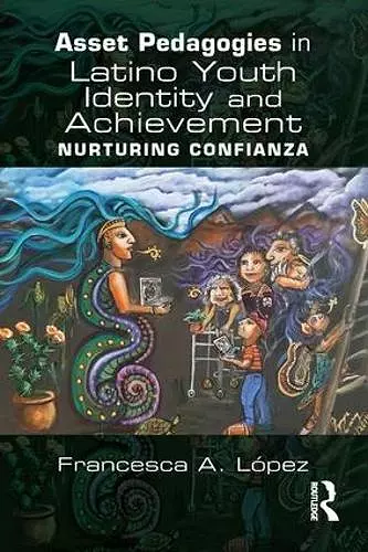 Asset Pedagogies in Latino Youth Identity and Achievement cover