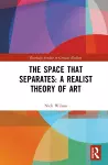 The Space that Separates: A Realist Theory of Art cover