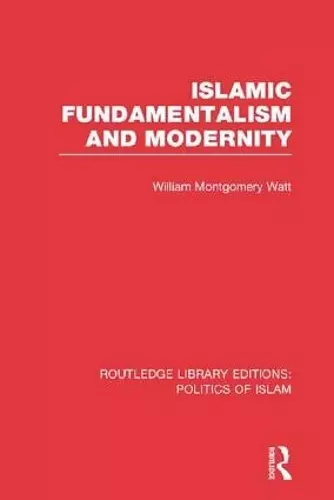 Islamic Fundamentalism and Modernity (RLE Politics of Islam) cover