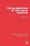 The Islamization of the Law in Pakistan (RLE Politics of Islam) cover