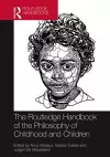 The Routledge Handbook of the Philosophy of Childhood and Children cover