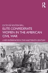 Elite Confederate Women in the American Civil War cover