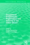 Geopolitical Orientations, Regionalism and Security in the Indian Ocean cover