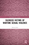 Silenced Victims of Wartime Sexual Violence cover