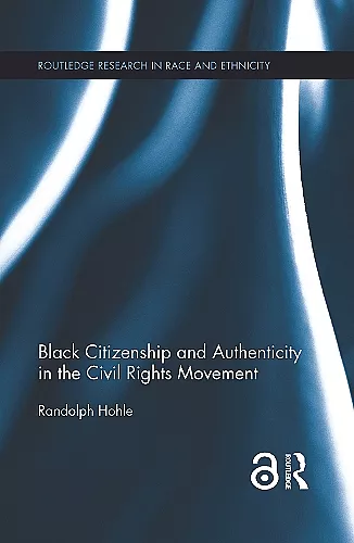 Black Citizenship and Authenticity in the Civil Rights Movement cover