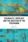 Coloniality, Ontology, and the Question of the Posthuman cover