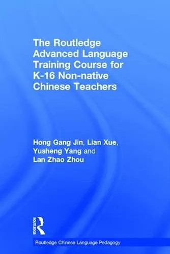 The Routledge Advanced Language Training Course for K-16 Non-native Chinese Teachers cover