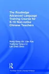 The Routledge Advanced Language Training Course for K-16 Non-native Chinese Teachers cover