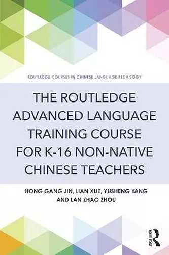 The Routledge Advanced Language Training Course for K-16 Non-native Chinese Teachers cover