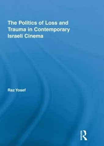 The Politics of Loss and Trauma in Contemporary Israeli Cinema cover