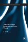 Collective Violence, Democracy and Protest Policing cover