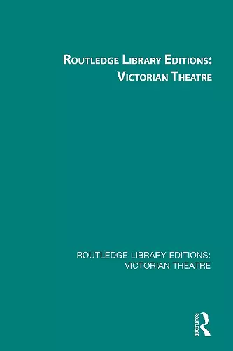 Routledge Library Editions: Victorian Theatre cover