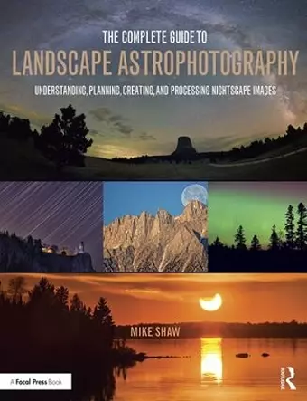 The Complete Guide to Landscape Astrophotography cover