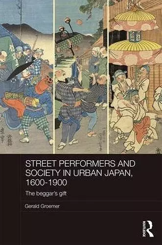 Street Performers and Society in Urban Japan, 1600-1900 cover