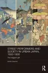 Street Performers and Society in Urban Japan, 1600-1900 cover