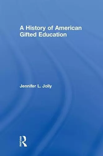 A History of American Gifted Education cover