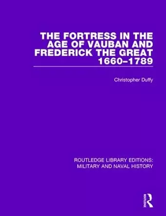 The Fortress in the Age of Vauban and Frederick the Great 1660-1789 cover