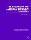 The Fortress in the Age of Vauban and Frederick the Great 1660-1789 cover