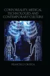 Corporeality, Medical Technologies and Contemporary Culture cover