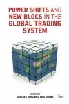 Power Shifts and New Blocs in the Global Trading System cover