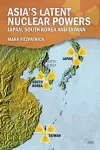 Asia's Latent Nuclear Powers cover