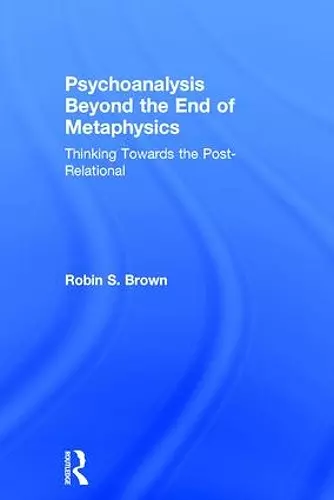 Psychoanalysis Beyond the End of Metaphysics cover