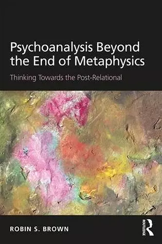 Psychoanalysis Beyond the End of Metaphysics cover