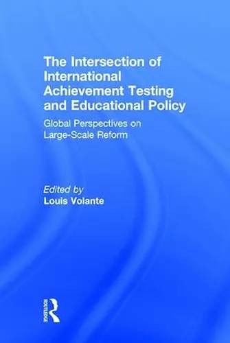 The Intersection of International Achievement Testing and Educational Policy cover