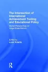 The Intersection of International Achievement Testing and Educational Policy cover