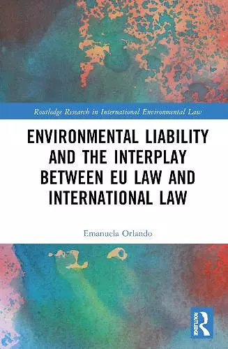 Environmental Liability and the Interplay between EU Law and International Law cover