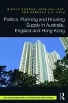 Politics, Planning and Housing Supply in Australia, England and Hong Kong cover