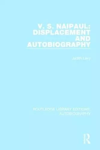 V. S. Naipaul: Displacement and Autobiography cover