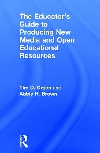 The Educator's Guide to Producing New Media and Open Educational Resources cover