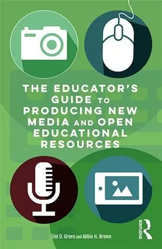 The Educator's Guide to Producing New Media and Open Educational Resources cover