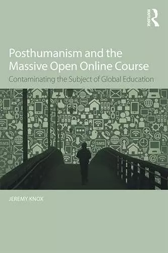 Posthumanism and the Massive Open Online Course cover