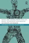 Social and Cultural Perspectives on Health, Technology and Medicine cover