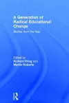 A Generation of Radical Educational Change cover