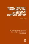 Crime, Protest, Community, and Police in Nineteenth-Century Britain cover