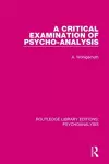 A Critical Examination of Psycho-Analysis cover