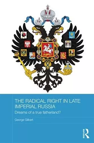 The Radical Right in Late Imperial Russia cover