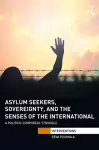 Asylum Seekers, Sovereignty, and the Senses of the International cover