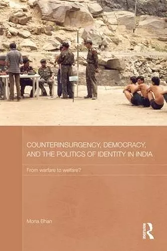 Counterinsurgency, Democracy, and the Politics of Identity in India cover