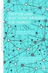 Twitter and Elections Around the World cover