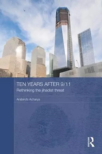 Ten Years After 9/11 - Rethinking the Jihadist Threat cover