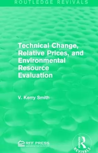 Technical Change, Relative Prices, and Environmental Resource Evaluation cover