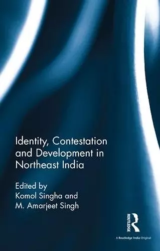 Identity, Contestation and Development in Northeast India cover