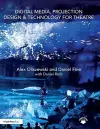 Digital Media, Projection Design, and Technology for Theatre cover