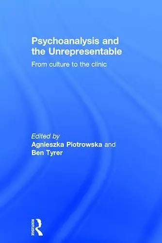Psychoanalysis and the Unrepresentable cover