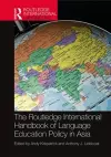 The Routledge International Handbook of Language Education Policy in Asia cover